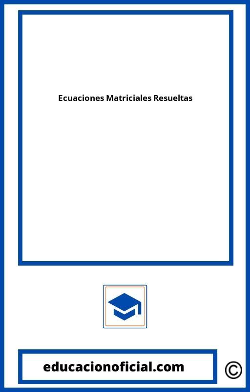 Ecuaciones Matriciales Resueltas 2O Bachillerato PDF